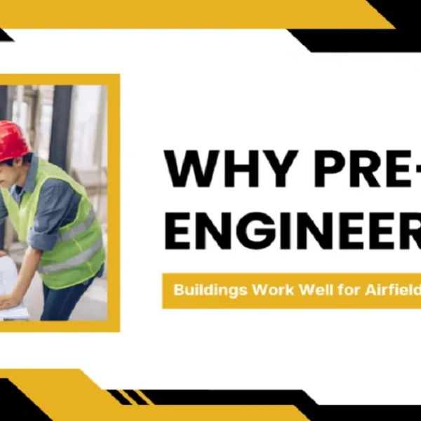 Why Pre-Engineered Buildings Work Well for Airfield Properties